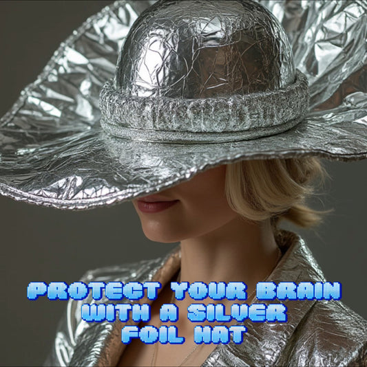 Protect Your Brain With A Silver Foil Hat