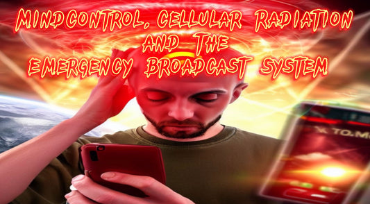Mind Control, Cellular Radiation, and the Emergency Alert System