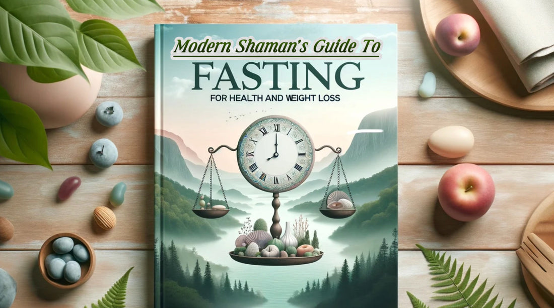 Modern Shaman Guide To Fasting